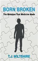 Born Broken: The Mistakes That Medicine Made(English)