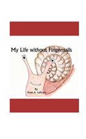 My Life Without Fingernails