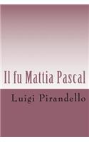 Il fu Mattia Pascal: Edizione Integrale con biografia dell'autore(Italian)