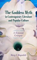 Goddess Myth in Contemporary Literature and Popular Culture