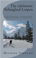 Die Schonsten Skilanglauf-Loipen: In Den Dolomiten, Im Erzgebirge, Im Riesengebirge, Im Isergebirge