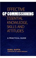 Effective GP Commissioning - Essential Knowledge, Skills and Attitudes