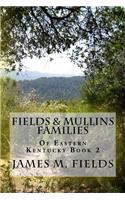 Fields & Mullins Families of Eastern Kentucky Book 2