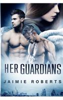 Her Guardians (Her Guardians Trilogy #1)