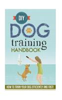 DIY Dog Training Handbook - How to Train Your Dog Efficiently and Fast!
