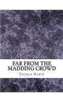 Far From the Madding Crowd: (Thomas Hardy Classics Collection)