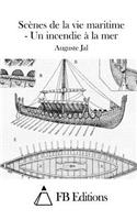 Scènes de la vie maritime - Un incendie à la mer