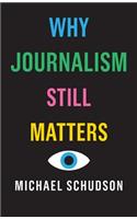 Why Journalism Still Matters