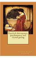 Practical clairvoyance, psychomancy and crystal gazing