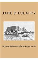 Une archeologue en Perse 2 eme partie