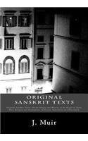 Original Sanskrit Texts: Original Sanskrit Texts: On the Origin and History of the People of India, Their Religion and Institutions. Collected, Translated, and Illustrated.