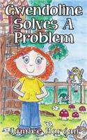 Gwendoline Solves A Problem: (1 Gwendoline's Adventures)