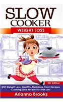 Slow Cooker: Weight Loss: Weight Loss, Healthy, Delicious, Easy Recipes: Cooking and Recipes for Fat Loss(1 Slow Cooker Weight Loss)