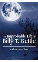 Improbable Life of Billy T. Kettle