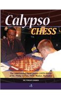 Calypso Chess: The Entertaining Chess Games (1970-2010) of Dr. Philip Corbin, FIDE Master, Barbados