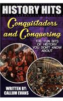 The Fun Bits of History You Don't Know about Conquistadors and Conquering: Illustrated Fun Learning for Kids: Illustrated Fun Learning for Kids