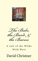 Babe, the Bard & the Baron