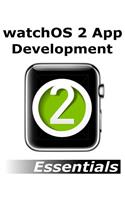 watchOS 2 App Development Essentials: Developing WatchKit Apps for the Apple Watch