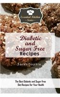 Diabetic and Sugar Free Recipes: The Best Diabetic and Sugar Free Diet Recipes for Your Health