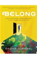 Belong: Find Your People, Create Community, and Live a More Connected Life