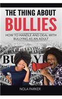 Thing About Bullies: How to Handle and Deal with Bullying as an Adult