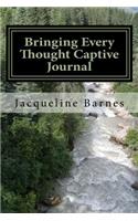 Bringing Every Thought Captive - Journal