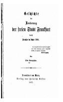 Geschichte der Eroberung der Freien Stadt Frankfurt Durch Preussen Im Jahre 1866