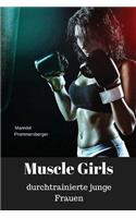 Muscle Girls - durchtrainierte junge Frauen