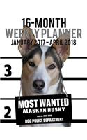 2017-2018 Weekly Planner - Most Wanted Alaskan Husky: Daily Diary Monthly Yearly Calendar