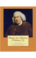 Hours in a library. By: Leslie Stephen (Volume 2).: English literature, History and criticism