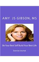 Be Your Best Self Build Your Best Life Exercise Journal