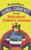 Promoting a Global Community Through Multicultural Children's Literature: (Through Children's Literature)