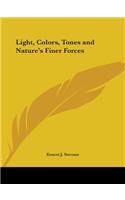 Light, Colors, Tones and Nature's Finer Forces