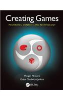 Creating Games: Mechanics, Content, and Technology