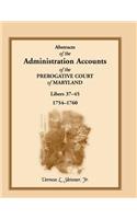 Abstracts of the Administration Accounts of the Prerogative Court of Maryland, 1754-1760, Libers 37-45