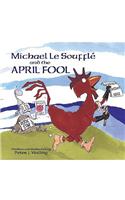 Michael Le Soufflé and the April Fool