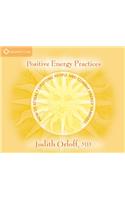 Positive Energy Practices: How to Attract Uplifting People and Combat Energy Vampires