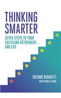 Thinking Smarter: Seven Steps to Your Fulfilling Retirement...and Life