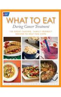 What to Eat During Cancer Treatment: 1100 Great-Tasting, Family-Friendly Recipes to Help You Cope