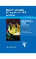 Plunkett's Consulting Industry Almanac 2013: Consulting Industry Market Research, Statistics, Trends & Leading Companies(Plunkett's Industry Almanacs)