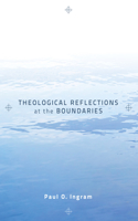 Theological Reflections at the Boundaries