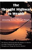The Thought Highway to Wealth - Three Books on Attracting Riches Through Thought: (English)