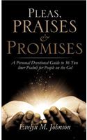 Pleas, Praises and Promises