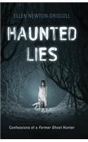 Haunted Lies: Confessions of a Former Ghost Hunter