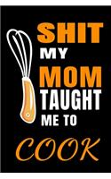 Shit My Mom Taught Me To Cook