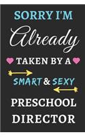 Sorry I'm Already Taken By A Smart & Sexy Preschool Director