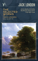 The Selected Works of Jack London, Vol. 02 (of 17): John Barleycorn; Burning Daylight; The Red One