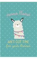Mama Llama Ain't Got Time For Your Drama