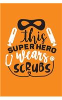 This Super Hero Wears Scrubs