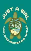 Just A Girl Who Loves Beaches and Turtles